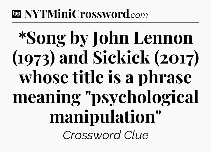 *Song by John Lennon (1973) and Sickick (2017) whose title is a phrase meaning 