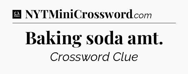 Baking soda amt - LA Times Crossword