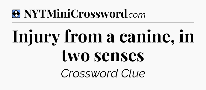 Solution: Injury from a canine, in two senses - NYT Mini Crossword