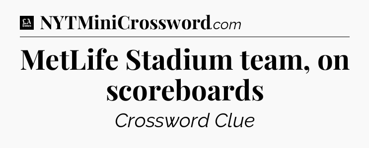 MetLife Stadium team, on scoreboards - LA Times Crossword