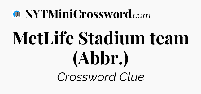 MetLife Stadium team (Abbr.) Crossword Clue