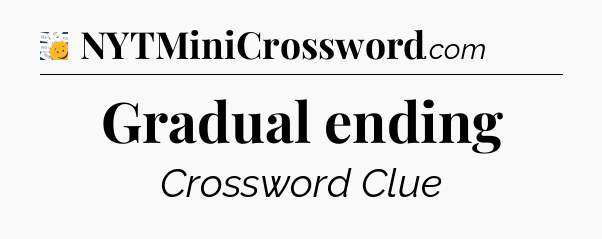 Gradual ending - 7 Little Words