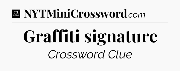 Graffiti signature - LA Times Crossword
