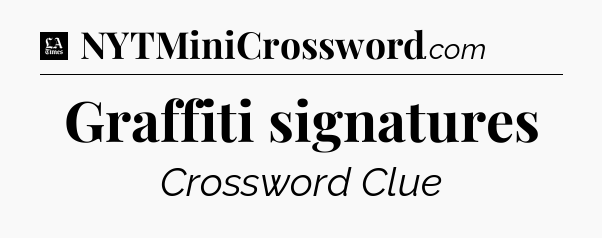 Graffiti signatures - LA Times Crossword