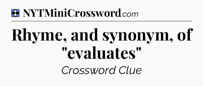 Solution: Rhyme, and synonym, of 