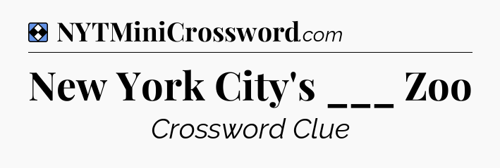 Solution: New York City's ___ Zoo - NYT Mini Crossword
