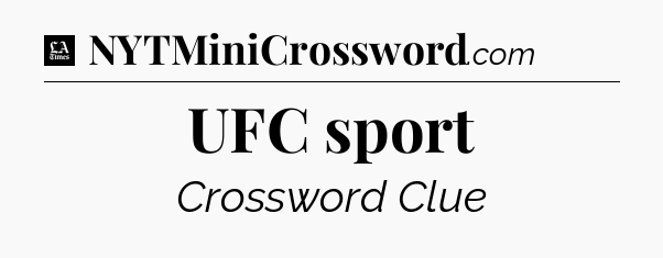 UFC sport - LA Times Crossword