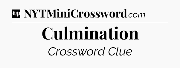 Culmination Crossword Clue