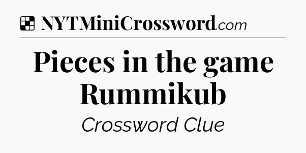 Solution: Pieces in the game Rummikub - NYT Crossword