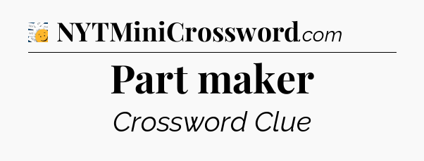 Part maker - 7 Little Words