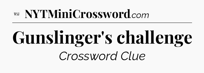 Gunslinger's challenge - WSJ Crossword
