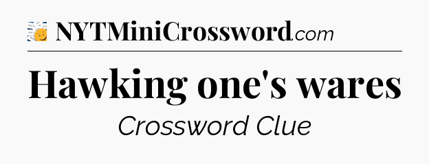 Hawking one's wares - 7 Little Words