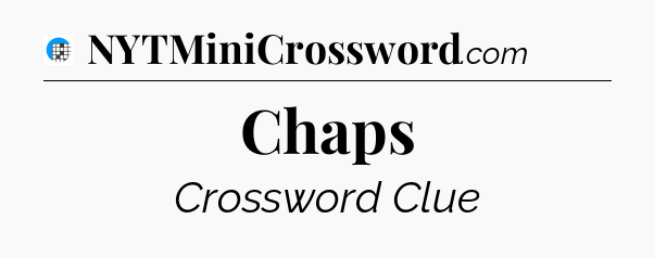 Chaps Crossword Clue