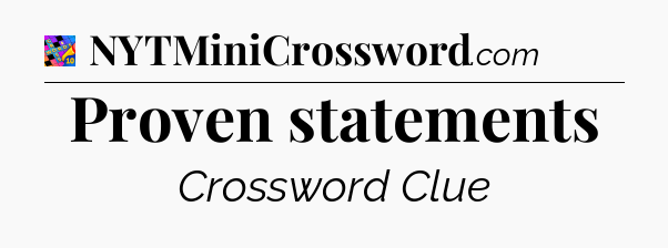 Proven statements Crossword Clue