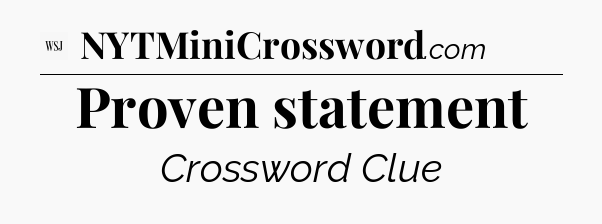 Proven statement - WSJ Crossword