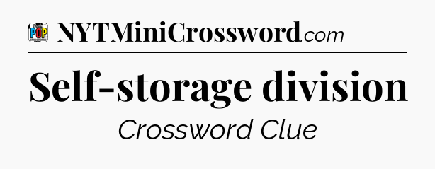 Self-storage division Crossword Clue