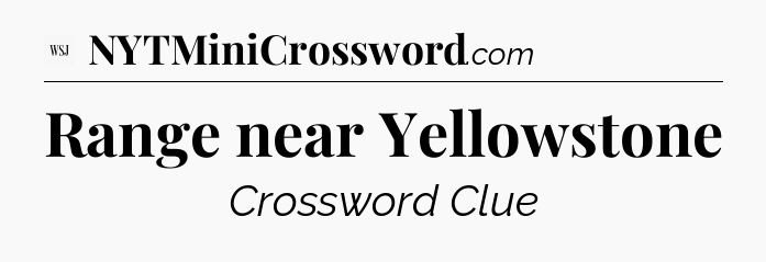 Range near Yellowstone - WSJ Crossword