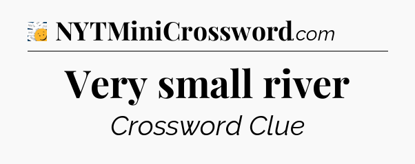 Very small river - 7 Little Words