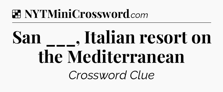 Solution: San ___, Italian resort on the Mediterranean - NYT Crossword