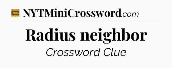 Radius neighbor - Eugene Sheffer Crossword