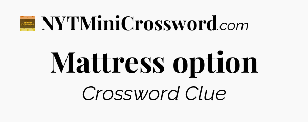 Mattress option - Eugene Sheffer Crossword