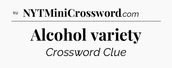 Alcohol variety - WSJ Crossword