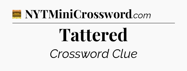 Tattered crossword clue Eugene Sheffer