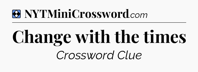 Solution: Change with the times - NYT Mini Crossword