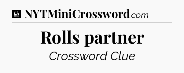 Rolls partner - LA Times Crossword
