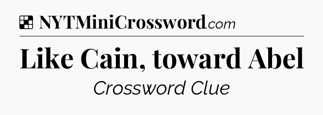 Solution: Like Cain, toward Abel - NYT Crossword