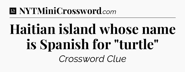 Haitian island whose name is Spanish for 