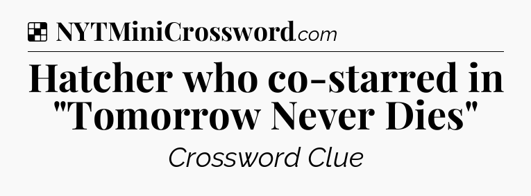 Solution: Hatcher who co-starred in 