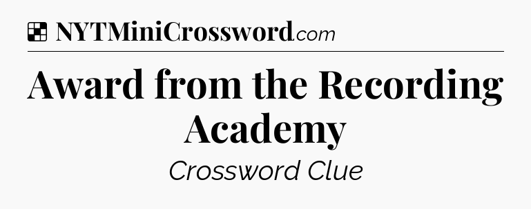 Solution: Award from the Recording Academy - NYT Crossword