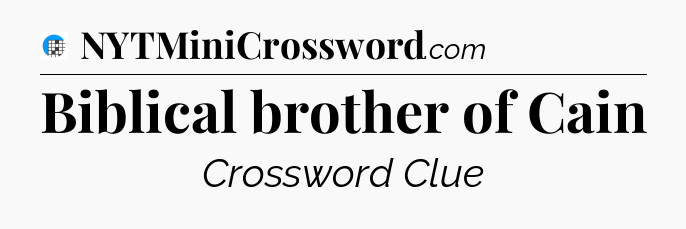 Biblical brother of Cain Crossword Clue