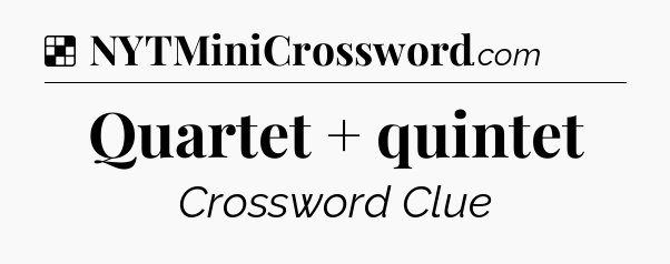 Solution: Quartet + quintet - NYT Crossword