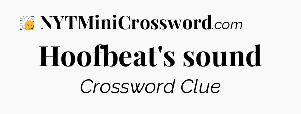 Hoofbeat's sound - 7 Little Words