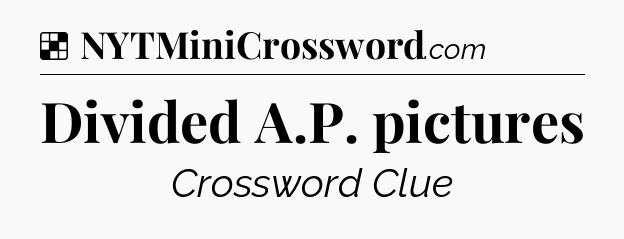 Solution: Divided A.P. pictures - NYT Crossword