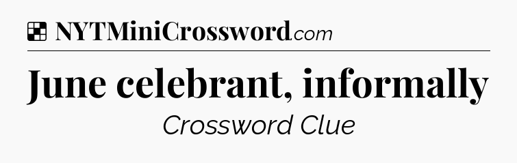 Solution: June celebrant, informally - NYT Crossword