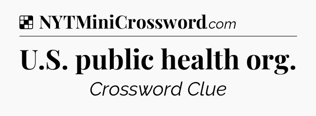 Solution: U.S. public health org - NYT Crossword