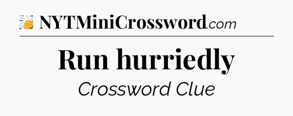 Run hurriedly - 7 Little Words