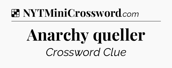 Solution: Anarchy queller - NYT Crossword