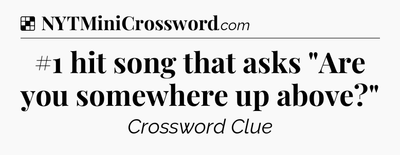 Solution: #1 hit song that asks 