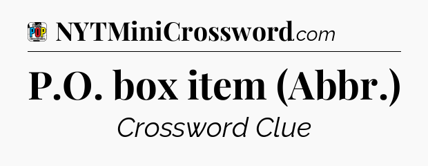 P.O. box item (Abbr.) Crossword Clue