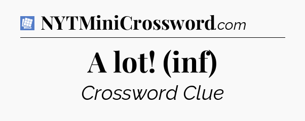 A lot! (inf) Puzzle Page Crossword Clue
