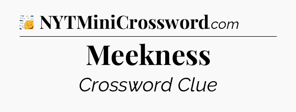Meekness - 7 Little Words