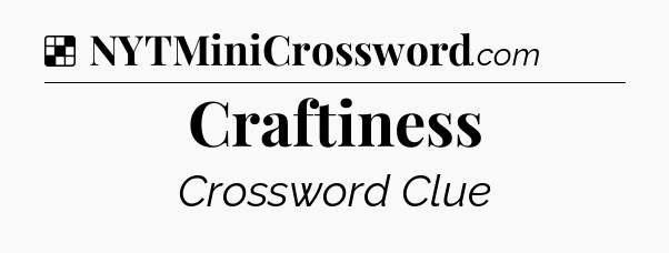 Solution: Craftiness - NYT Crossword