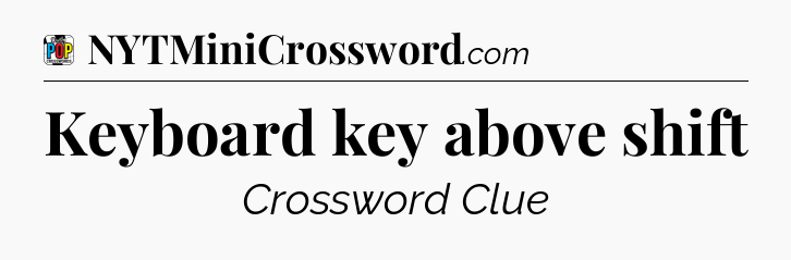 Keyboard key above shift Crossword Clue