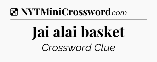 Solution: Jai alai basket - NYT Crossword