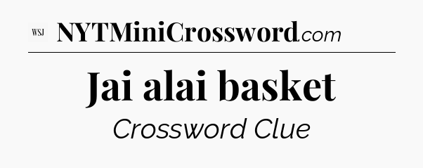 Jai alai basket - WSJ Crossword
