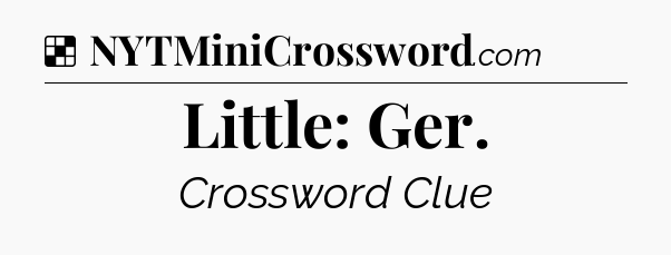Solution: Little: Ger - NYT Crossword